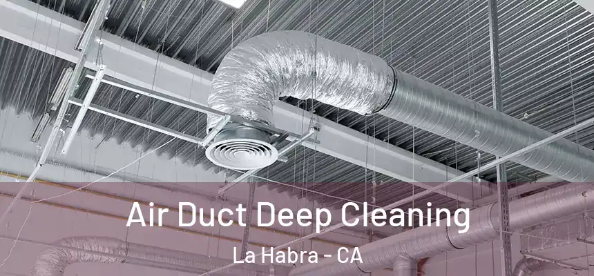  Air Duct Deep Cleaning La Habra - CA