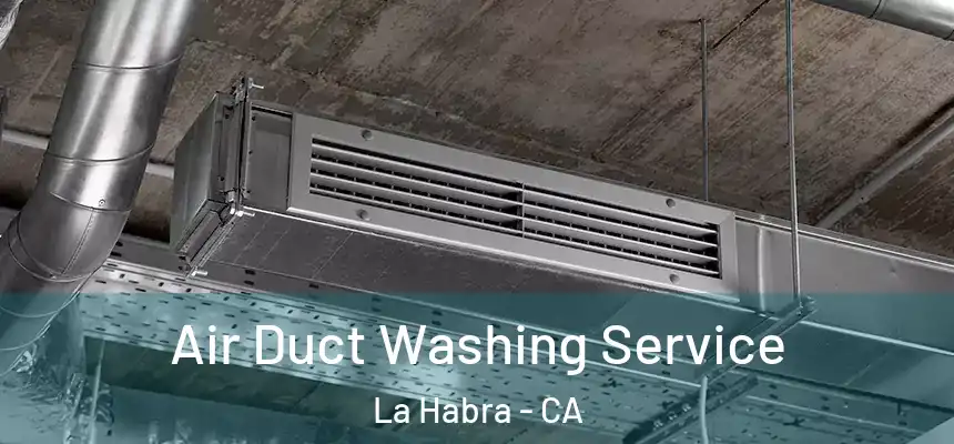  Air Duct Washing Service La Habra - CA