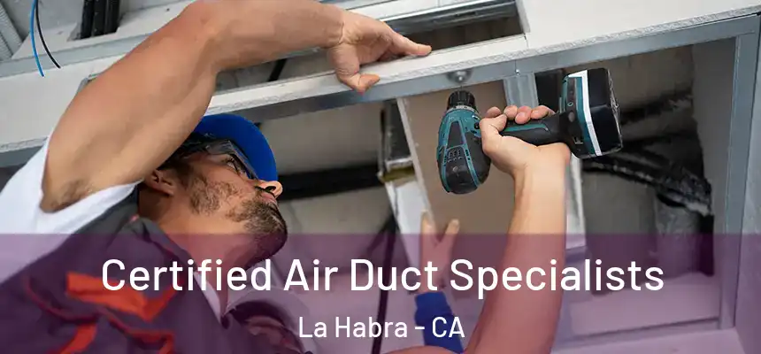  Certified Air Duct Specialists La Habra - CA