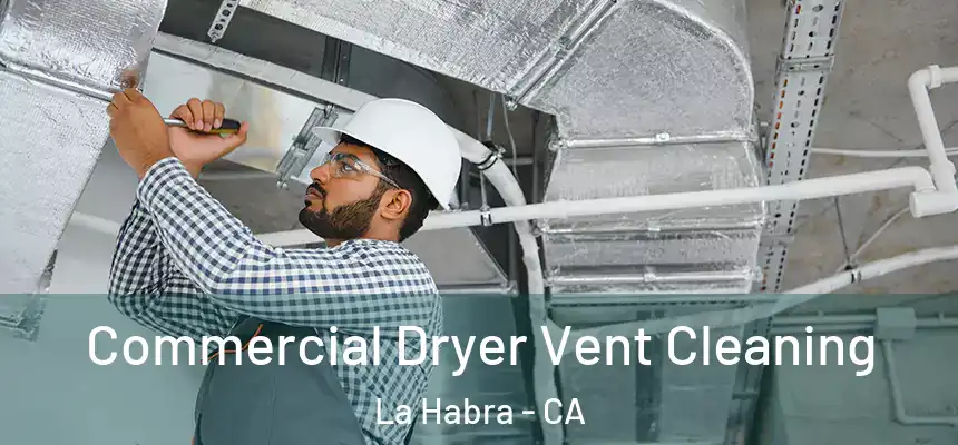  Commercial Dryer Vent Cleaning La Habra - CA