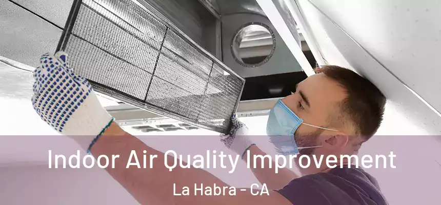 Indoor Air Quality Improvement La Habra - CA