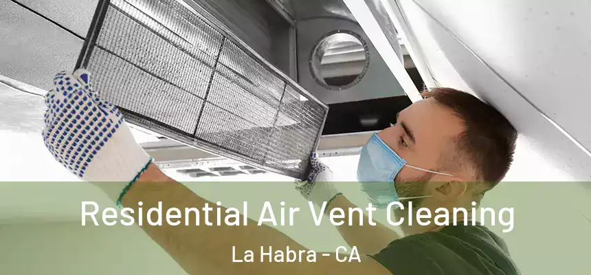  Residential Air Vent Cleaning La Habra - CA