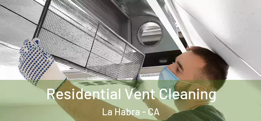  Residential Vent Cleaning La Habra - CA