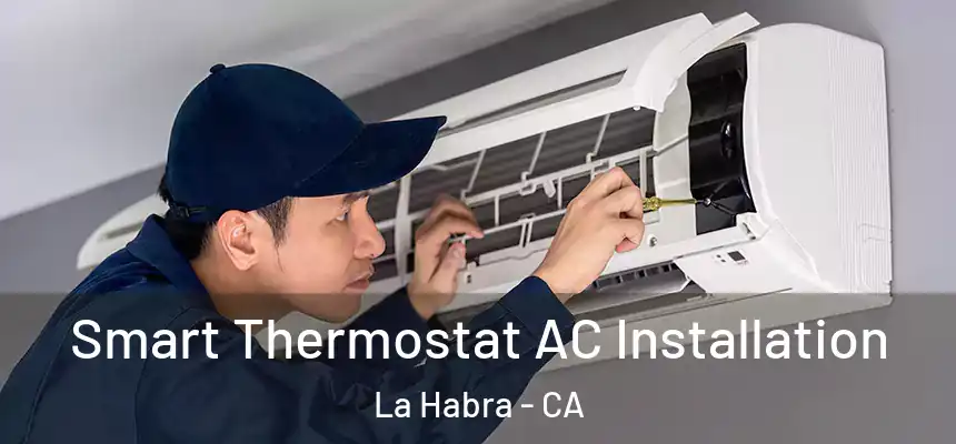 Smart Thermostat AC Installation La Habra - CA